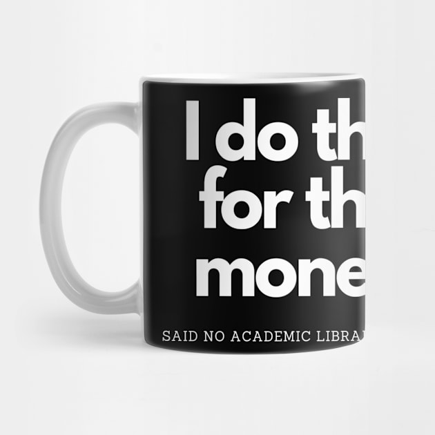 I Do This For Money Said No Librarian by olivetees